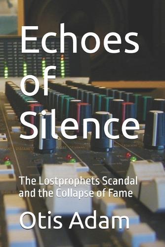 Echoes of Silence: The Lostprophets Scandal and the Collapse of Fame