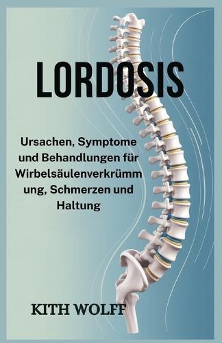 Lordosis: Ursachen, Symptome und Behandlungen für Wirbelsäulenverkrümmung, Schmerzen und Haltung