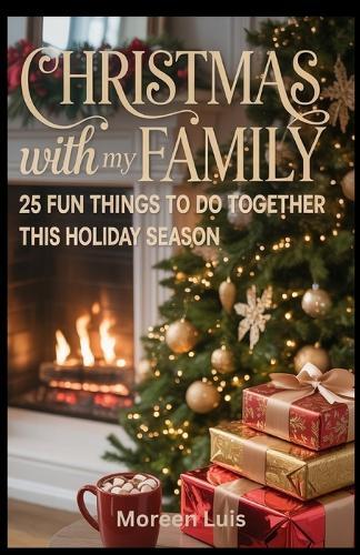 Christmas with My Family: 25 fun things to do together this holiday season