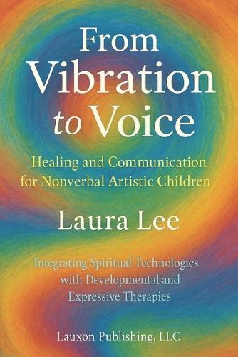 From Vibration to Voice: Healing and Communication for Nonverbal Artistic Children