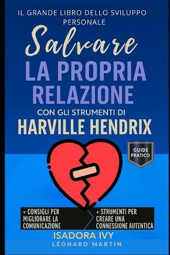 Salvare la propria relazione con gli strumenti di Harville Hendrix: Il grande libro dello sviluppo personale