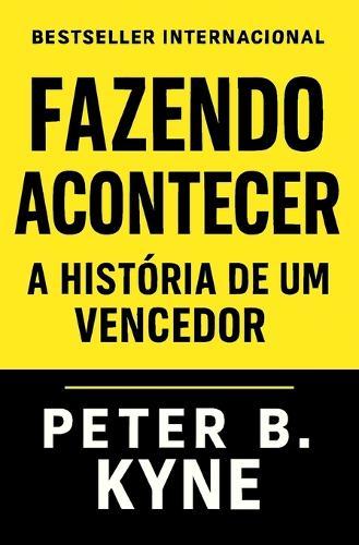 Fazendo Acontecer: A História de Um Vencedor