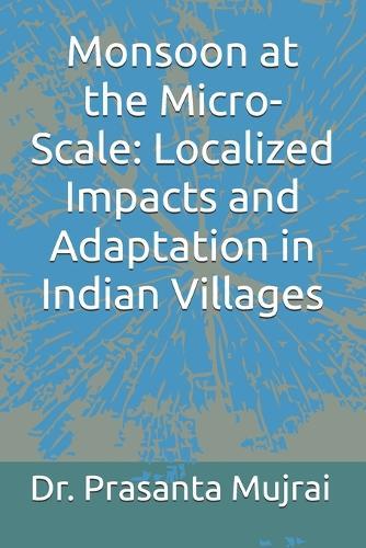 Monsoon at the Micro-Scale: Localized Impacts and Adaptation in Indian Villages