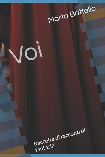 Voi: Raccolta di racconti di fantasia