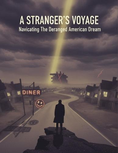 A Stranger'S Voyage: Navigating The Deranged American Dream