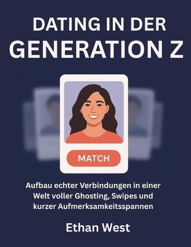 Dating in der Generation Z: Aufbau echter Verbindungen in einer Welt voller Ghosting, Swipes und kurzer Aufmerksamkeitsspannen