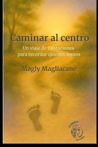 Caminar al centro: La siete estaciones del alma