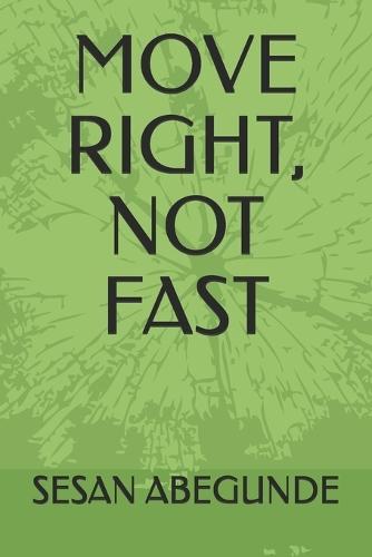 Move Right, Not Fast