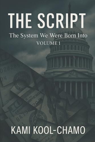 The Script: How the System We Were Born Into Was Engineered to Keep Us in the Working Class