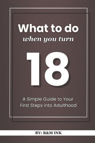 What to do when you turn 18: A Simple Guide to Your First Steps into Adulthood