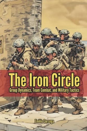 The Iron Circle: Group Dynamics, Team Combat, and Military Tactics
