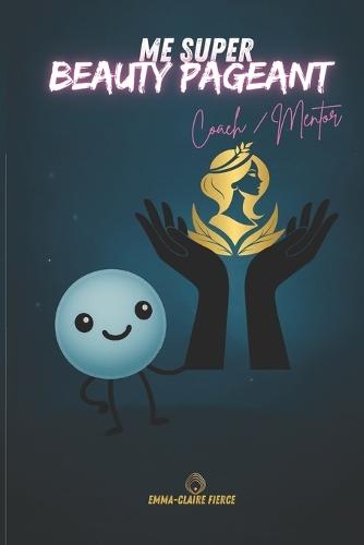 ME SUPER Beauty Pageant COACH / MENTOR