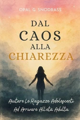 Del Caos A La Claridad: Ayudando A Las Adolescentes A Navegar Hacia La Edad Adulta