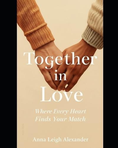 Together in Love: Where Every Heart Finds Its Match