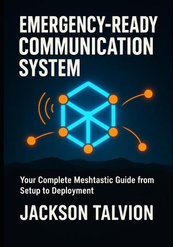 Emergency-Ready Communication System: Your Complete Meshtastic Guide from Setup to Deployment