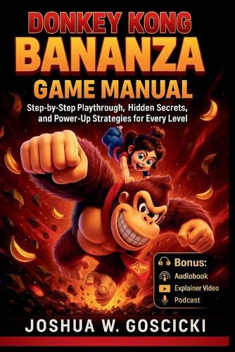 Donkey Kong Bananza Game Manual: Step-by-step playthrough, hidden secrets, and power-up strategies for every level