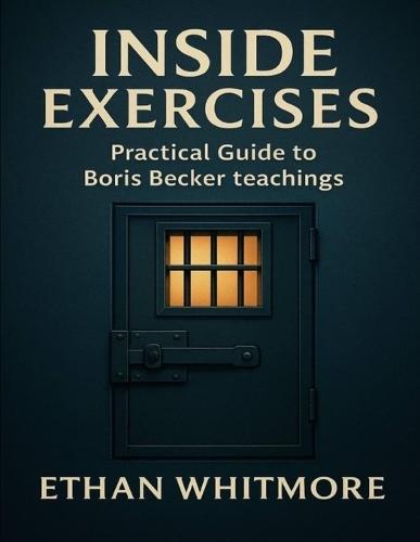 Inside Exercises: Practical Guide to Boris Becker Teachings