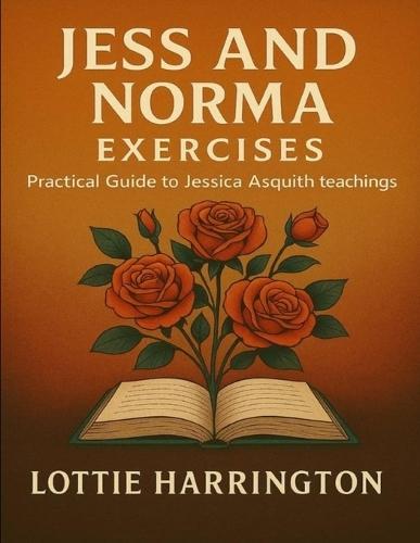 Jess and Norma Exercises: Practical Guide to Jessica Asquith Teachings