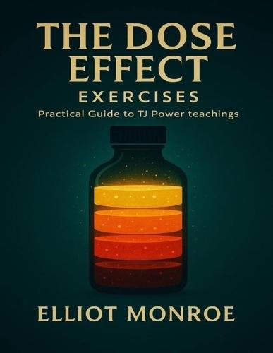 The DOSE Effect Exercises: Practical Guide to TJ Power Teachings