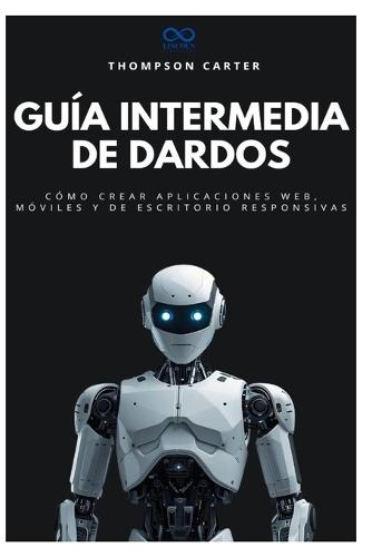 Guía intermedia de dardos: Cómo crear aplicaciones web, móviles y de escritorio responsivas