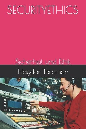 Securityethics: Sicherheit und Ethik
