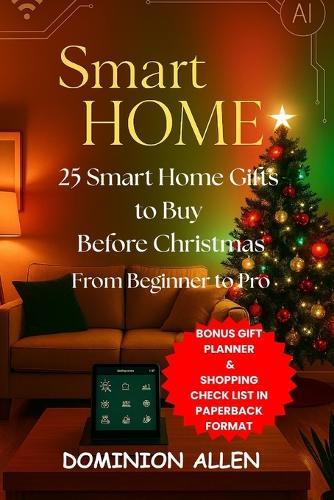 25 Smart Home Gifts to Buy Before Christmas - From Beginner to Pro: A Complete Holiday Guide to Choosing, Understanding, and Gifting Smart Home Devices That Everyone Will Love (2025 Edition)