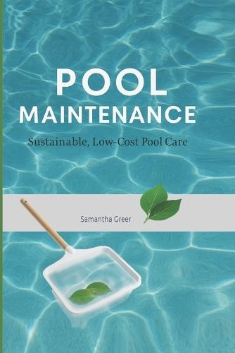 Pool Maintenance: Sustainable Low Cost Pool Care