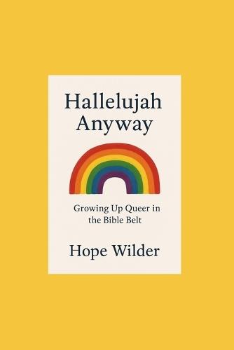 Hallelujah Anyway: Growing Up Queer in the Bible Belt