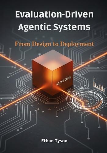 Evaluation-Driven Agentic Systems: From Design to Deployment