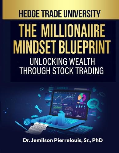 The Millionaire Mindset Blueprint Unlocking Wealth Through Stock Trading