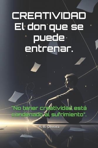 Creatividad: El don que se puede entrenar.
