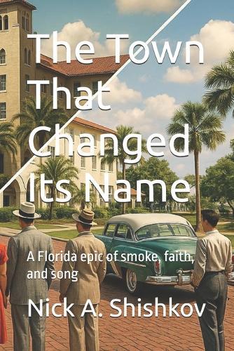 The Town That Changed Its Name: A Florida epic of smoke, faith, and song