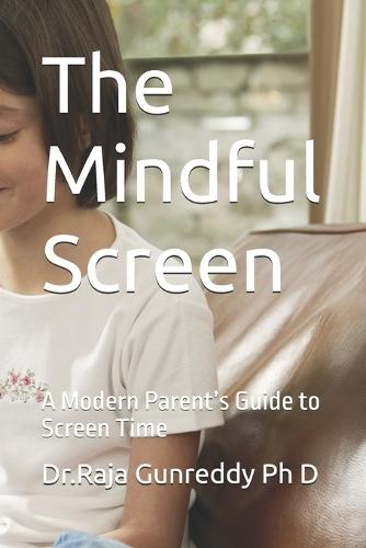 The Mindful Screen: A Modern Parent's Guide to Screen Time