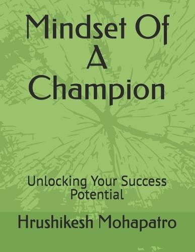 Mindset Of A Champion: Unlocking Your Success Potential
