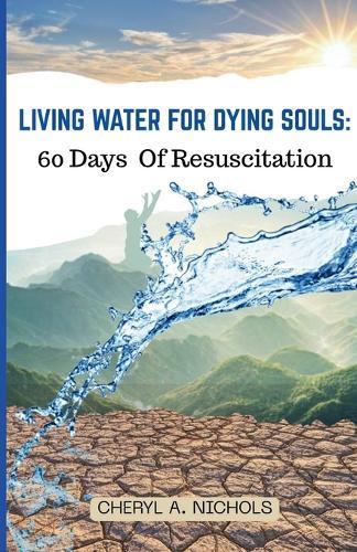 Living Water for Dying Souls: 60 Days of Resuscitation