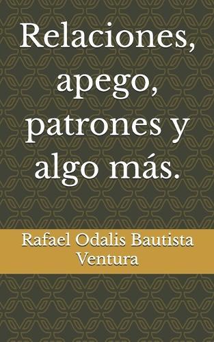 Relaciones, apego, patrones y algo más.