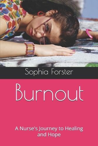 Burnout: A Nurse's Journey to Healing and Hope