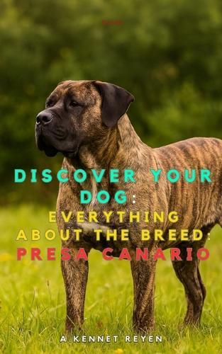 Discover your dog: Everything about the breed: Presa Canario (Dogo Canario)
