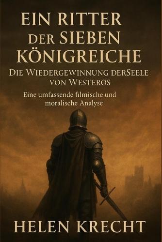 Ein Ritter Der Sieben Königreiche: Die Wiedergewinnung der Seele von Westeros - Eine umfassende filmische und moralische Analyse