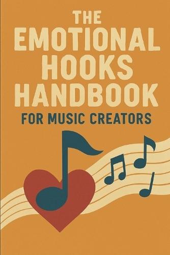The Emotional Hooks Handbook for Music Creators