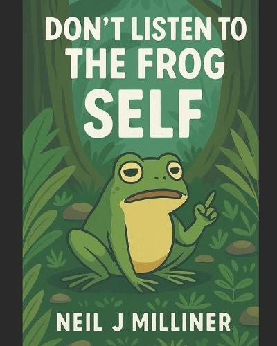 Don't Listen to the Frog: Self