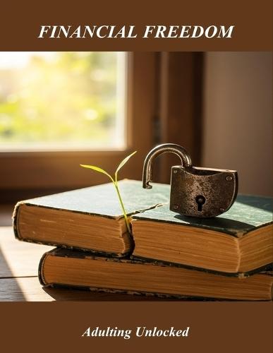 Financial Freedom: Adulting Unlocked