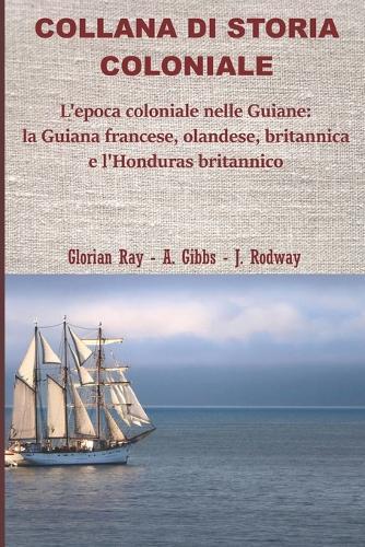 L'epoca coloniale nelle Guiane: la Guiana olandese, francese, britannica e l'Honduras britannico