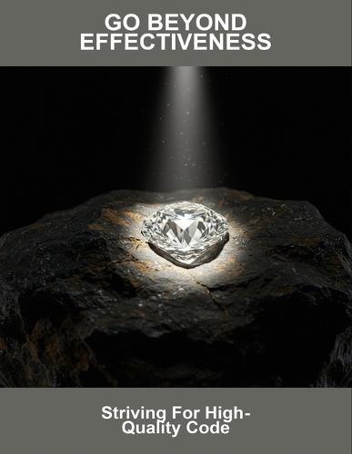 Go Beyond Effectiveness: Striving For High-Quality Code