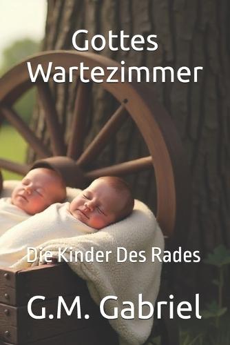 Gottes Wartezimmer: Die Kinder Des Rades