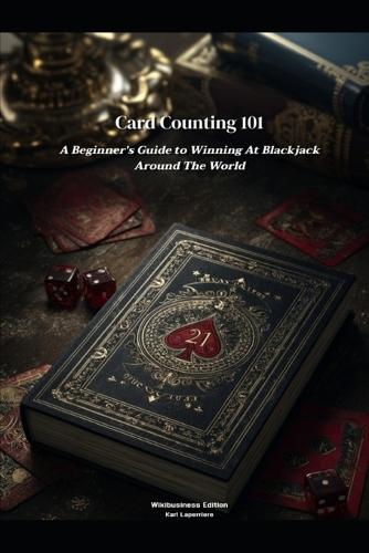 Card Counting 101: A Beginner's Guide to Winning at Blackjack Around the World