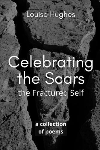 Celebrating the Scars: the Fractured Self
