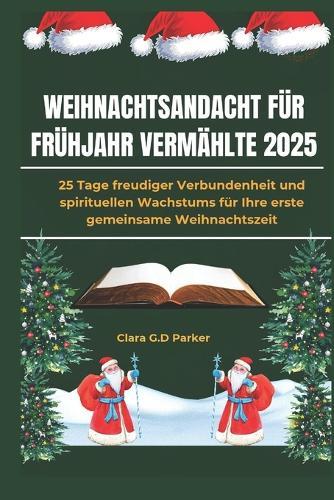 Weihnachtsandacht Für Frühjahr Vermählte 2025: 25 Tage freudiger Verbundenheit und spirituellen Wachstums für Ihre erste gemeinsame Weihnachtszeit