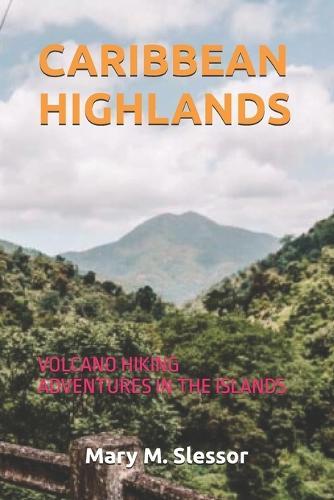 Caribbean Highlands: Volcano Hiking Adventures in the Islands
