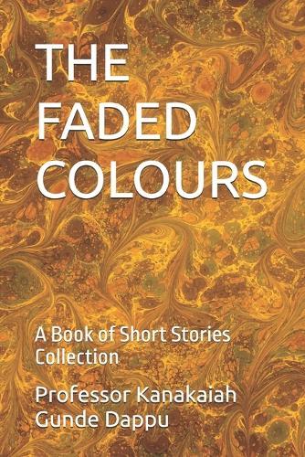 The Faded Colours: A Book of Short Stories Collection